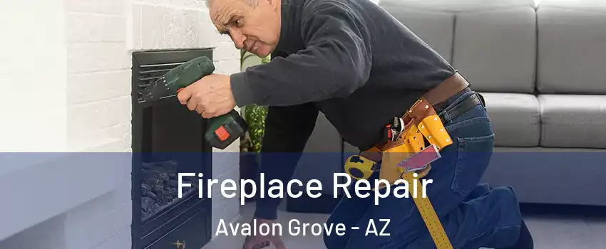Fireplace Repair Avalon Grove - AZ