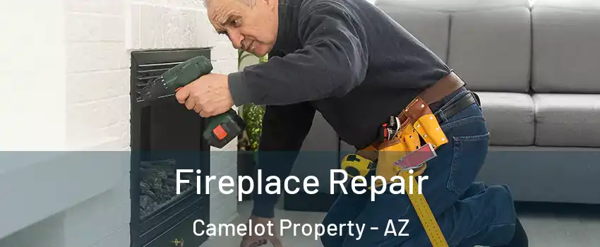 Fireplace Repair Camelot Property - AZ