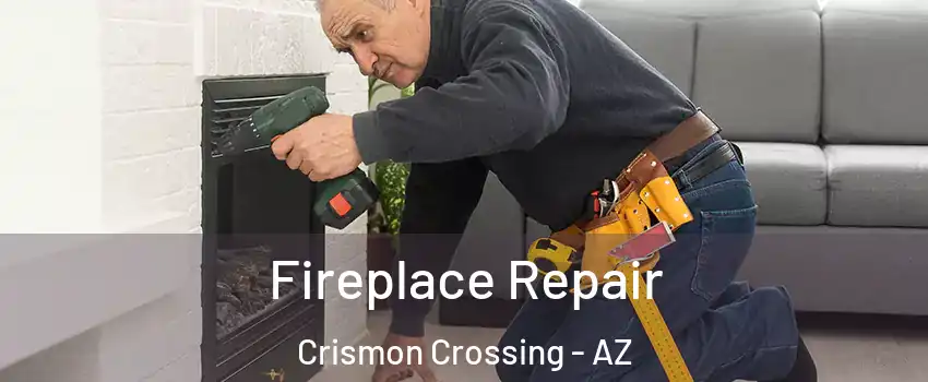 Fireplace Repair Crismon Crossing - AZ