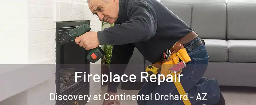Fireplace Repair Discovery at Continental Orchard - AZ