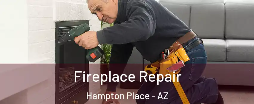 Fireplace Repair Hampton Place - AZ