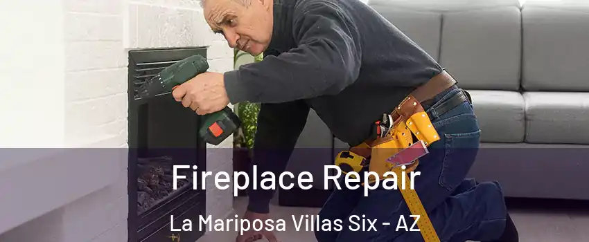 Fireplace Repair La Mariposa Villas Six - AZ