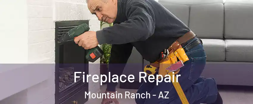Fireplace Repair Mountain Ranch - AZ