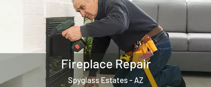 Fireplace Repair Spyglass Estates - AZ