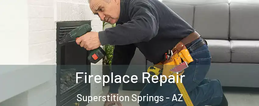 Fireplace Repair Superstition Springs - AZ