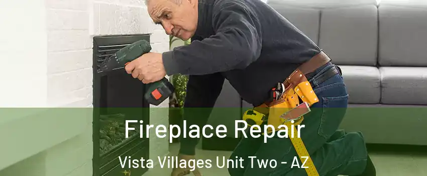 Fireplace Repair Vista Villages Unit Two - AZ
