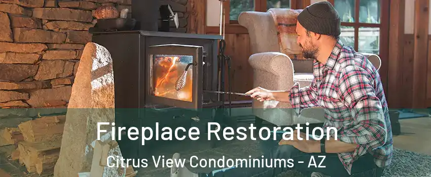 Fireplace Restoration Citrus View Condominiums - AZ