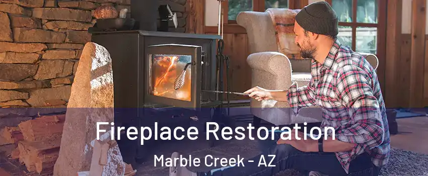 Fireplace Restoration Marble Creek - AZ