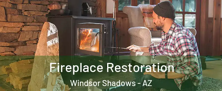 Fireplace Restoration Windsor Shadows - AZ