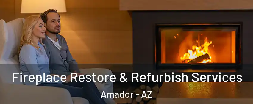Fireplace Restore & Refurbish Services Amador - AZ