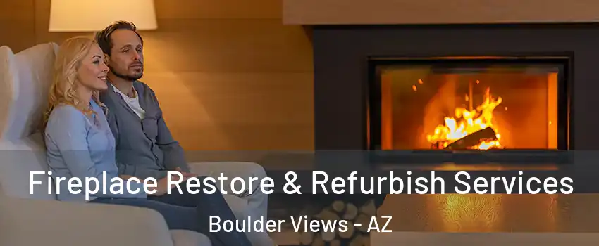 Fireplace Restore & Refurbish Services Boulder Views - AZ