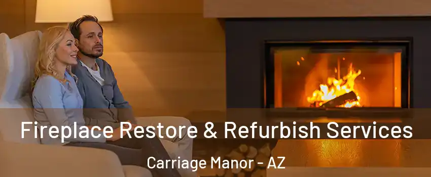 Fireplace Restore & Refurbish Services Carriage Manor - AZ