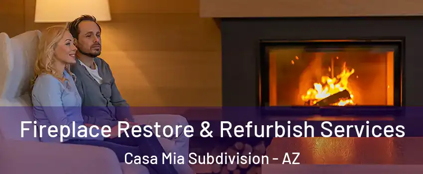 Fireplace Restore & Refurbish Services Casa Mia Subdivision - AZ