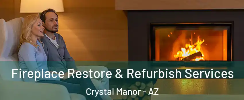 Fireplace Restore & Refurbish Services Crystal Manor - AZ