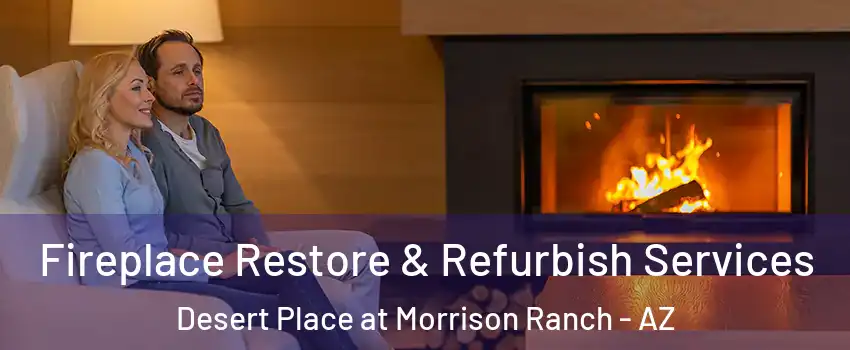 Fireplace Restore & Refurbish Services Desert Place at Morrison Ranch - AZ