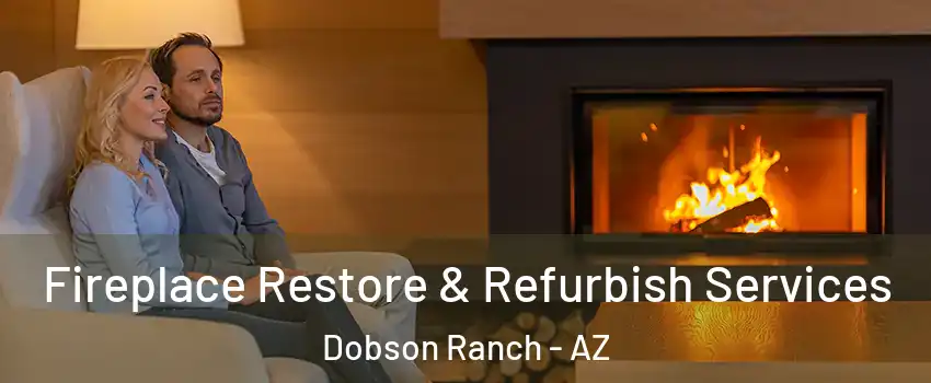 Fireplace Restore & Refurbish Services Dobson Ranch - AZ