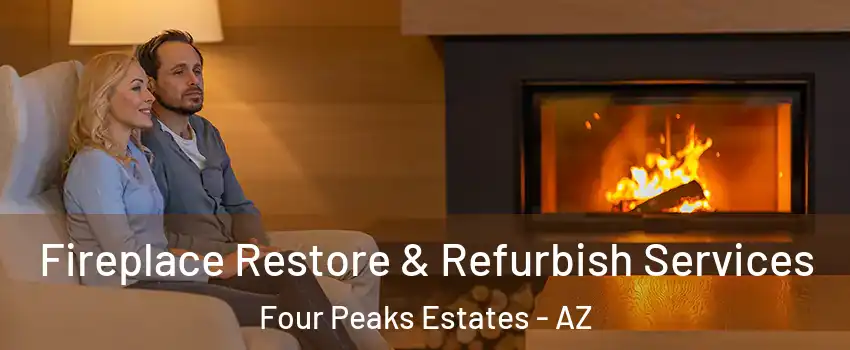 Fireplace Restore & Refurbish Services Four Peaks Estates - AZ