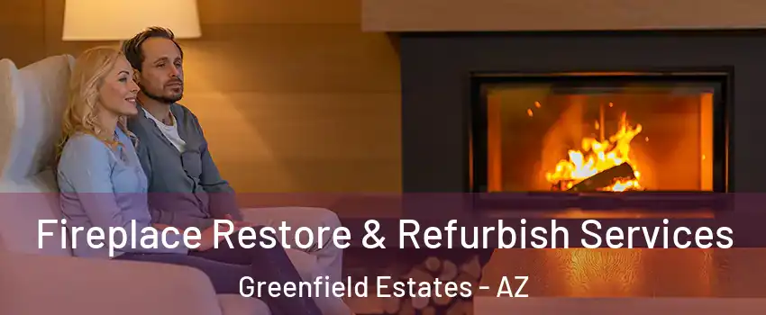 Fireplace Restore & Refurbish Services Greenfield Estates - AZ