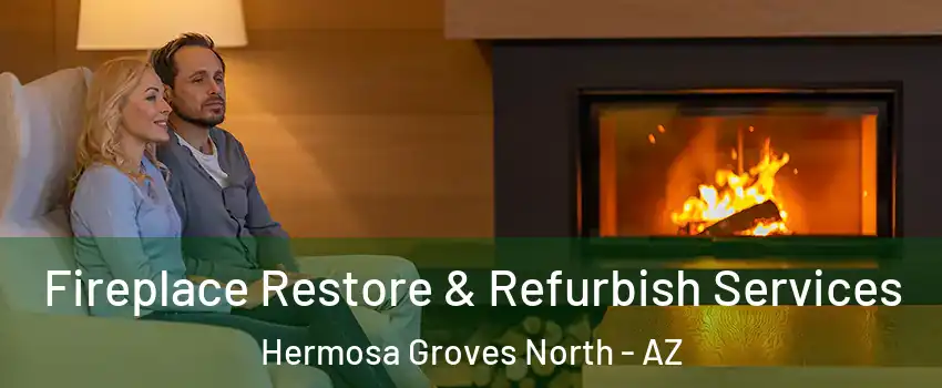Fireplace Restore & Refurbish Services Hermosa Groves North - AZ
