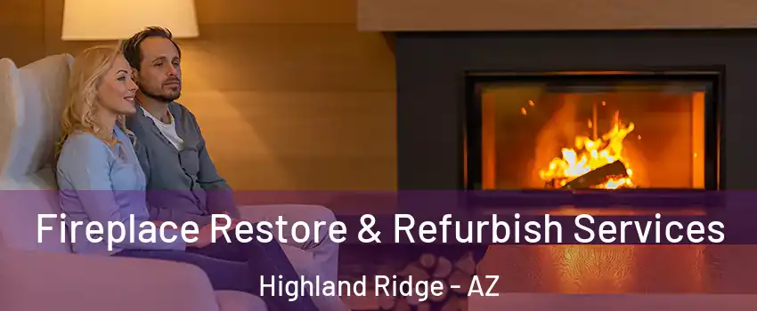 Fireplace Restore & Refurbish Services Highland Ridge - AZ