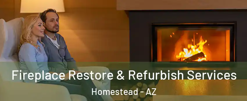 Fireplace Restore & Refurbish Services Homestead - AZ