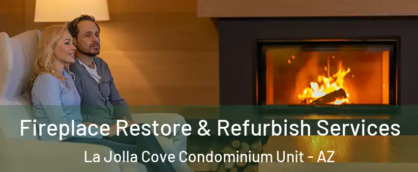 Fireplace Restore & Refurbish Services La Jolla Cove Condominium Unit - AZ