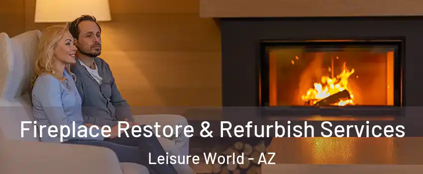 Fireplace Restore & Refurbish Services Leisure World - AZ
