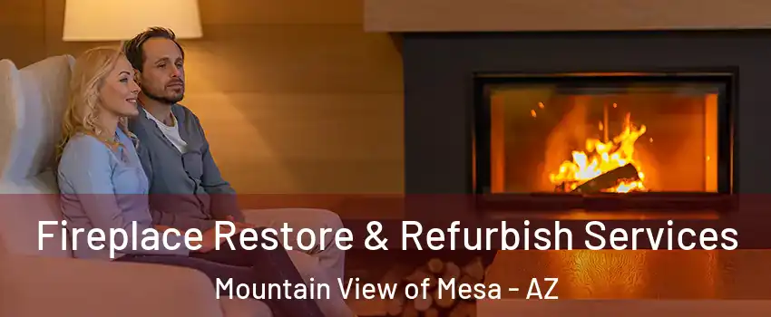 Fireplace Restore & Refurbish Services Mountain View of Mesa - AZ