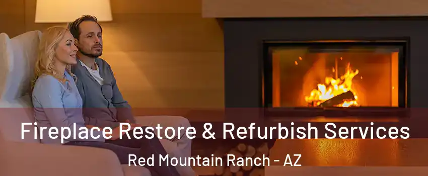 Fireplace Restore & Refurbish Services Red Mountain Ranch - AZ