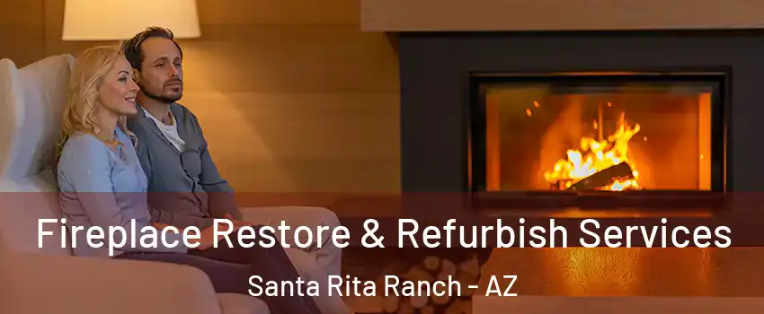 Fireplace Restore & Refurbish Services Santa Rita Ranch - AZ