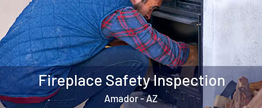 Fireplace Safety Inspection Amador - AZ