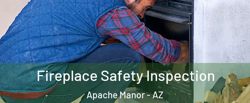 Fireplace Safety Inspection Apache Manor - AZ