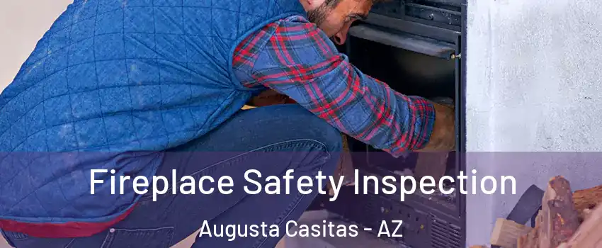 Fireplace Safety Inspection Augusta Casitas - AZ