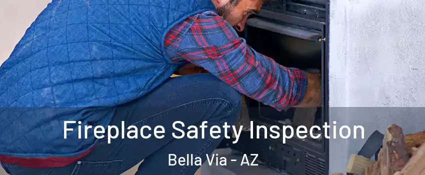 Fireplace Safety Inspection Bella Via - AZ