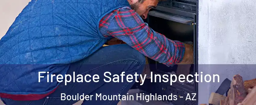 Fireplace Safety Inspection Boulder Mountain Highlands - AZ