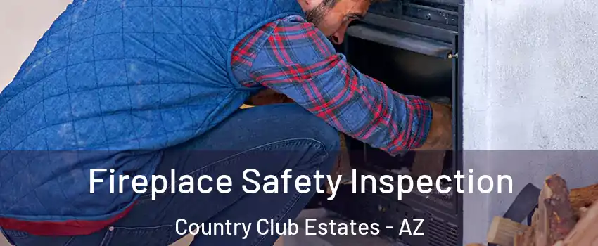Fireplace Safety Inspection Country Club Estates - AZ