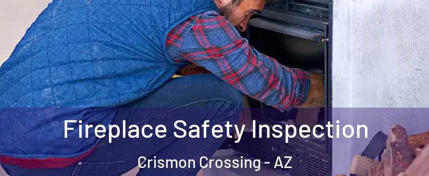 Fireplace Safety Inspection Crismon Crossing - AZ