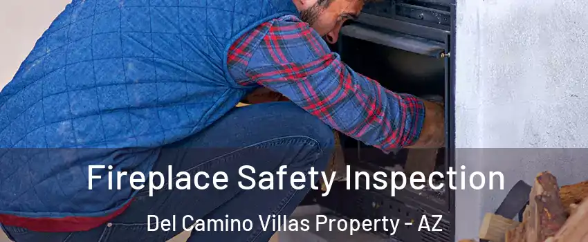 Fireplace Safety Inspection Del Camino Villas Property - AZ