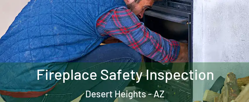 Fireplace Safety Inspection Desert Heights - AZ