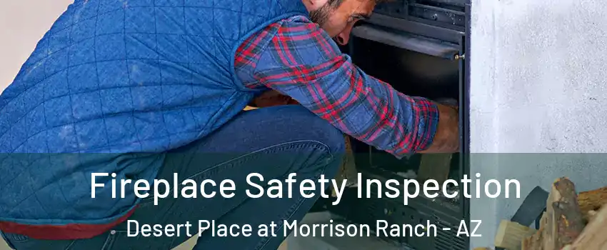 Fireplace Safety Inspection Desert Place at Morrison Ranch - AZ