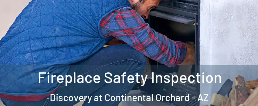 Fireplace Safety Inspection Discovery at Continental Orchard - AZ