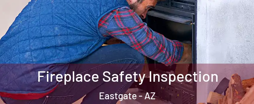 Fireplace Safety Inspection Eastgate - AZ