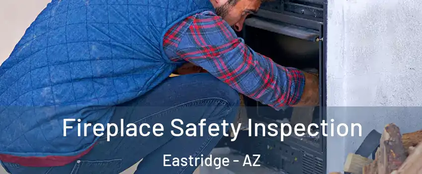 Fireplace Safety Inspection Eastridge - AZ