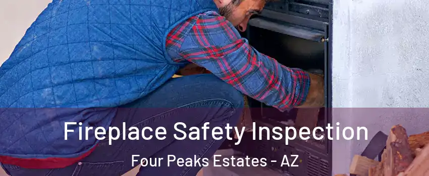 Fireplace Safety Inspection Four Peaks Estates - AZ