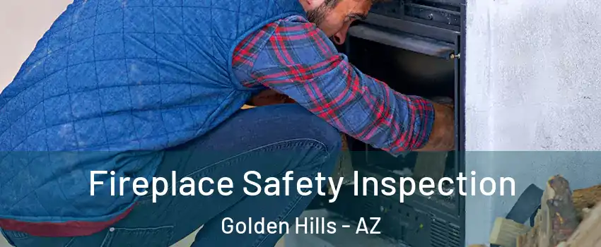 Fireplace Safety Inspection Golden Hills - AZ