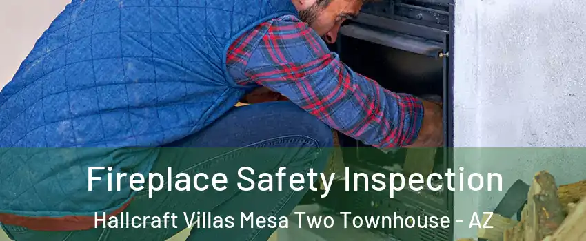 Fireplace Safety Inspection Hallcraft Villas Mesa Two Townhouse - AZ