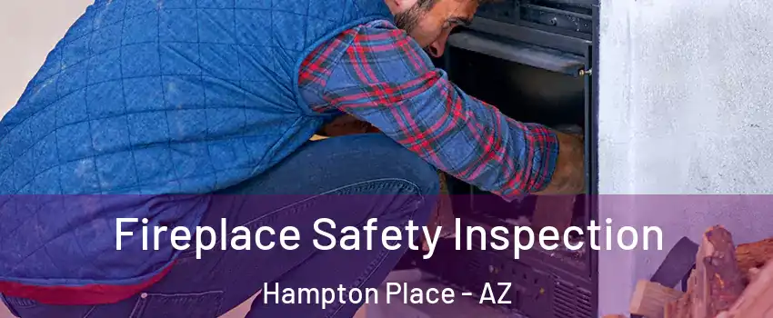 Fireplace Safety Inspection Hampton Place - AZ