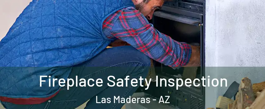 Fireplace Safety Inspection Las Maderas - AZ