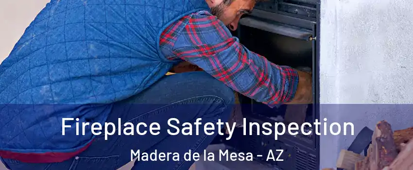 Fireplace Safety Inspection Madera de la Mesa - AZ