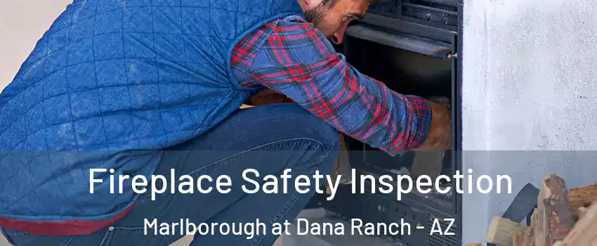 Fireplace Safety Inspection Marlborough at Dana Ranch - AZ
